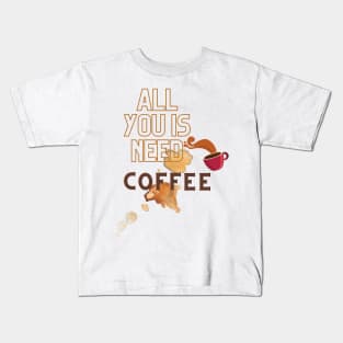 All You Is Need Coffee, 'coffee then cows' Kids T-Shirt